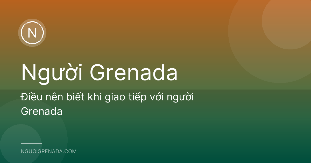 Điều nên biết khi giao tiếp với người Grenada