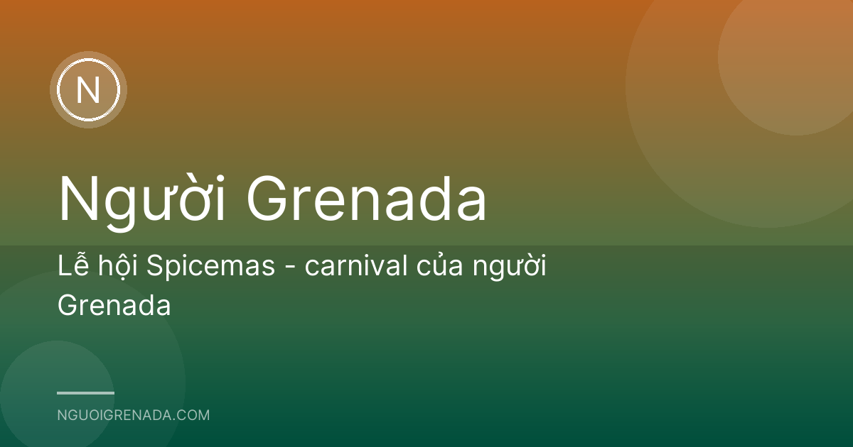 Lễ hội Spicemas - carnival của người Grenada