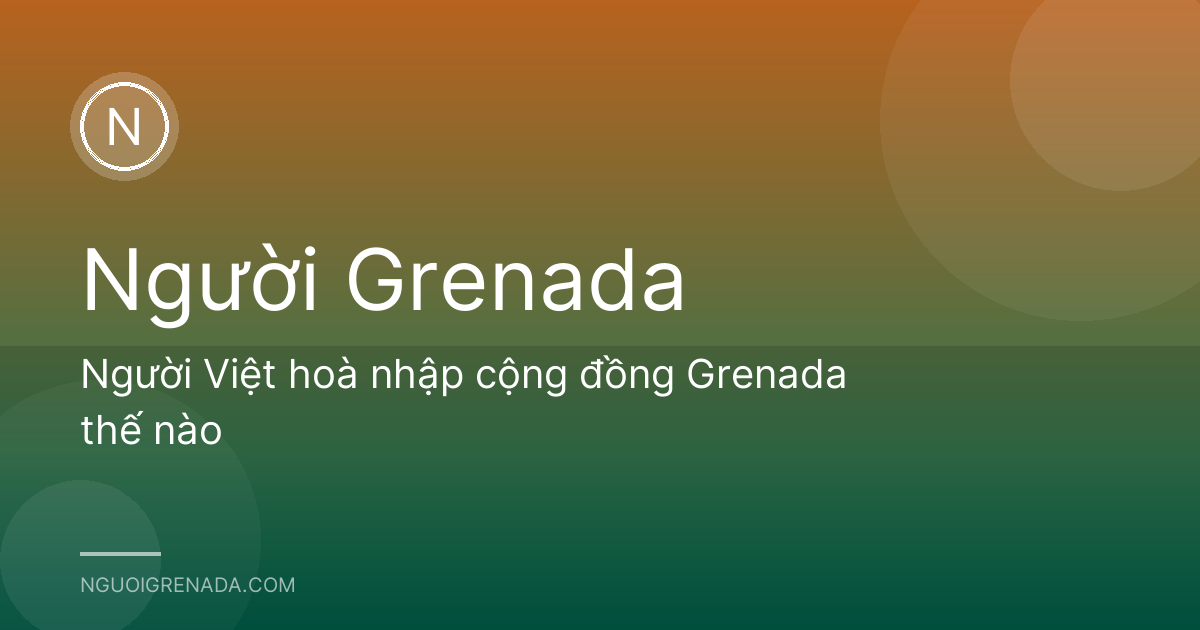 Người Việt hoà nhập cộng đồng Grenada thế nào